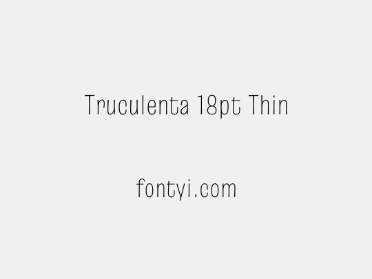 Truculenta 18pt Thin