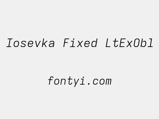 Iosevka Fixed LtExObl