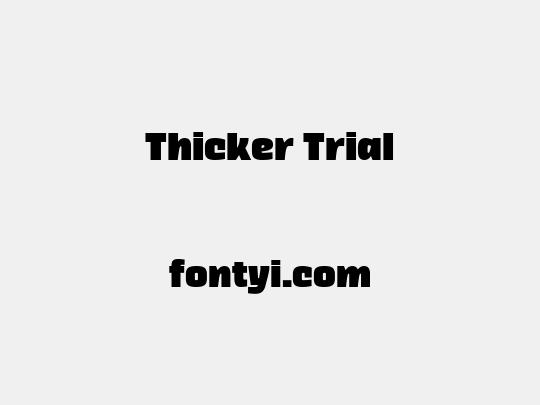 Thicker Trial