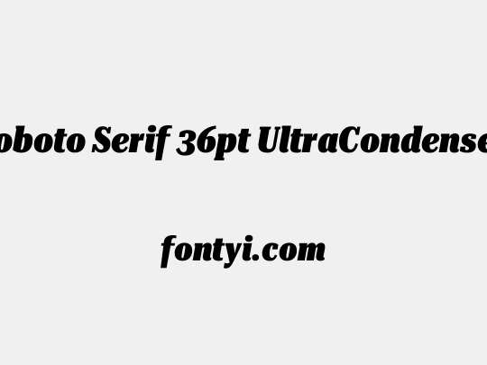 Roboto Serif 36pt UltraCondensed Black