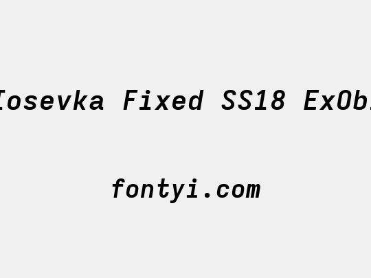 Iosevka Fixed SS18 ExObl
