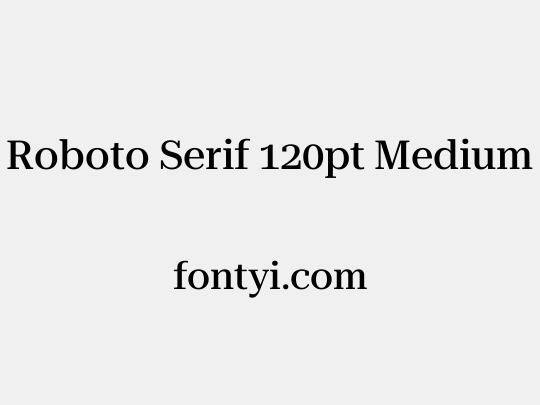 Roboto Serif 120pt Medium