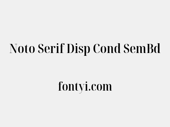 Noto Serif Disp Cond SemBd