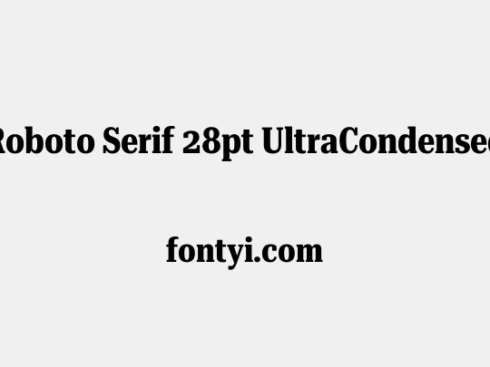 Roboto Serif 28pt UltraCondensed