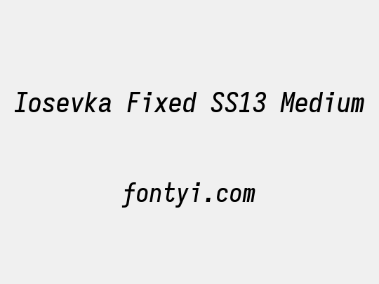 Iosevka Fixed SS13 Medium