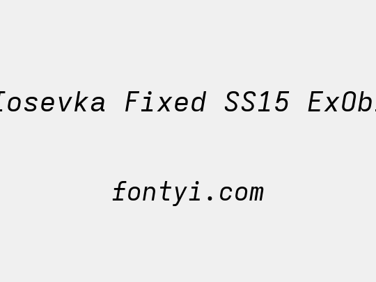Iosevka Fixed SS15 ExObl