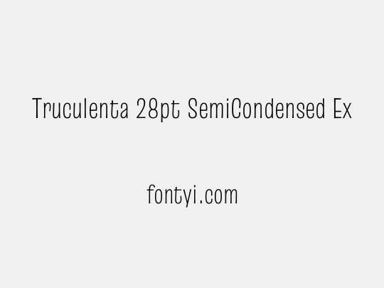 Truculenta 28pt SemiCondensed ExtraLight
