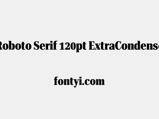 Roboto Serif 120pt ExtraCondensed ExtraBold