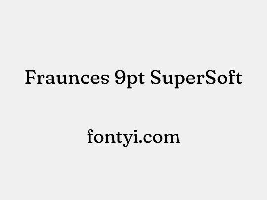 Fraunces 9pt SuperSoft
