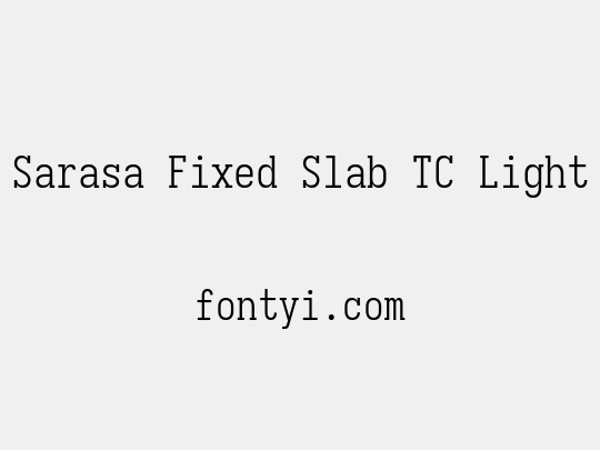 Sarasa Fixed Slab TC Light