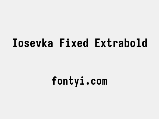 Iosevka Fixed Extrabold