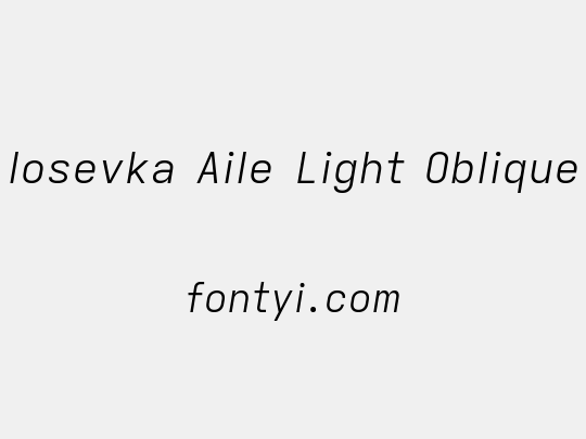 Iosevka Aile Light Oblique