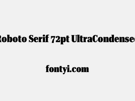 Roboto Serif 72pt UltraCondensed Black