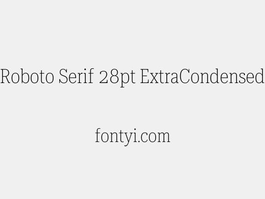 Roboto Serif 28pt ExtraCondensed Thin