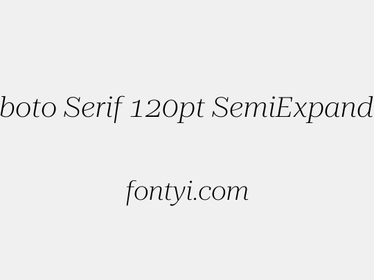 Roboto Serif 120pt SemiExpanded ExtraLight