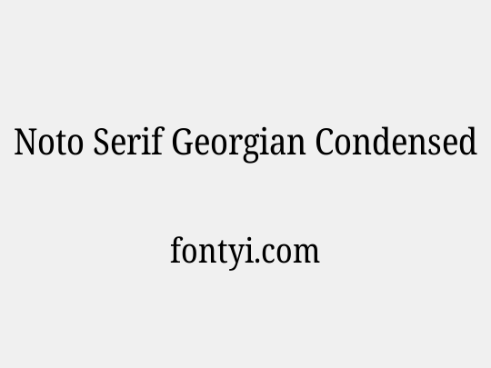 Noto Serif Georgian Condensed