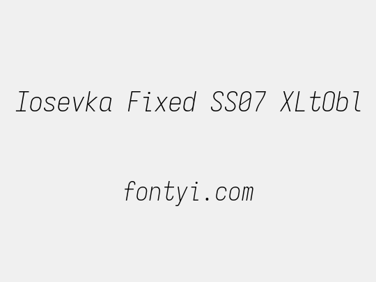 Iosevka Fixed SS07 XLtObl