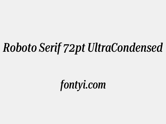 Roboto Serif 72pt UltraCondensed Medium
