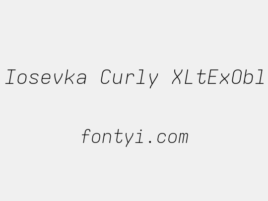 Iosevka Curly XLtExObl