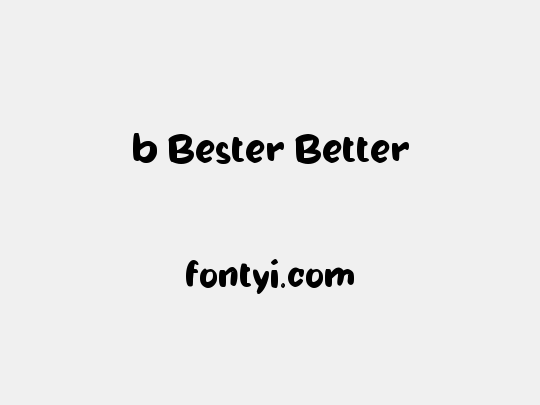 b Bester Better