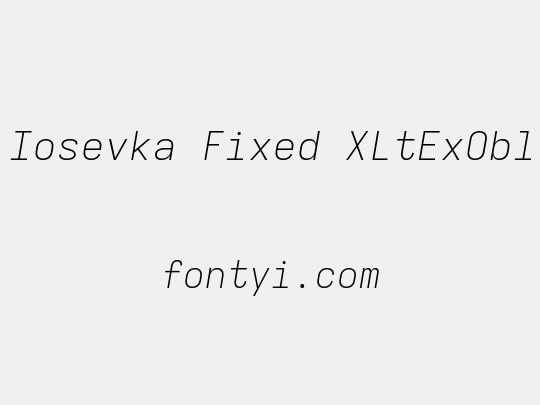 Iosevka Fixed XLtExObl