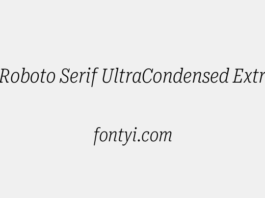Roboto Serif UltraCondensed ExtraLight
