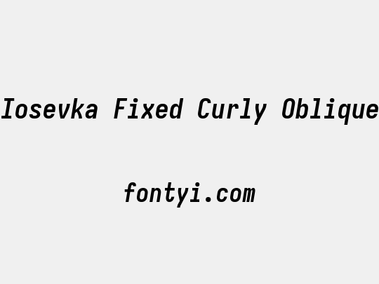 Iosevka Fixed Curly Oblique