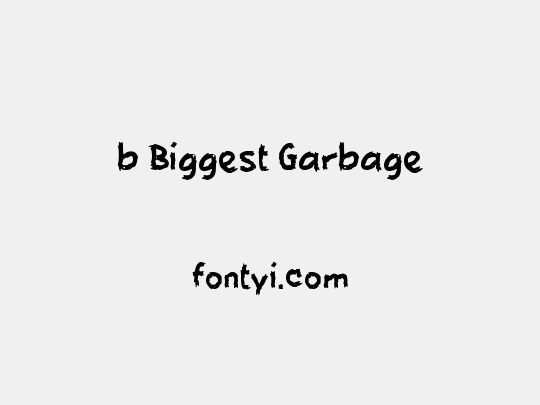 b Biggest Garbage