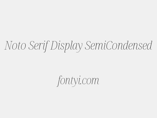 Noto Serif Display SemiCondensed Thin