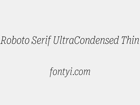 Roboto Serif UltraCondensed Thin