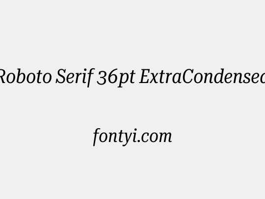 Roboto Serif 36pt ExtraCondensed