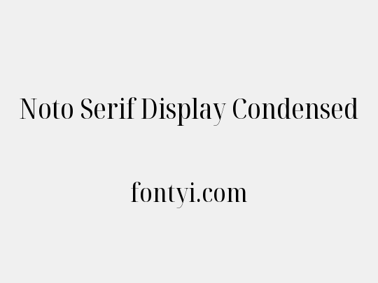 Noto Serif Display Condensed