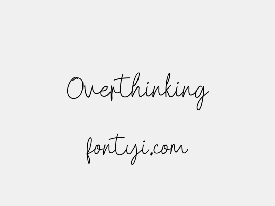 Overthinking