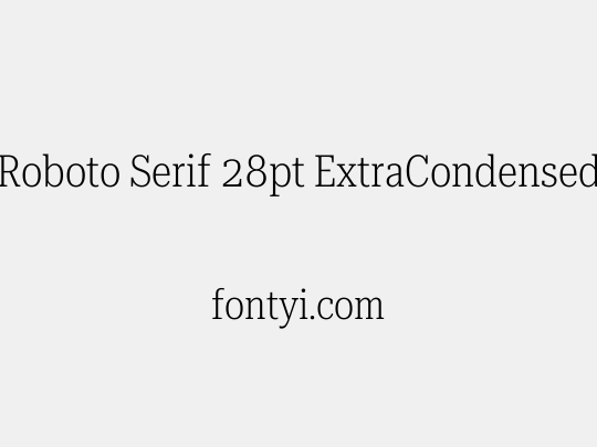 Roboto Serif 28pt ExtraCondensed ExtraLight