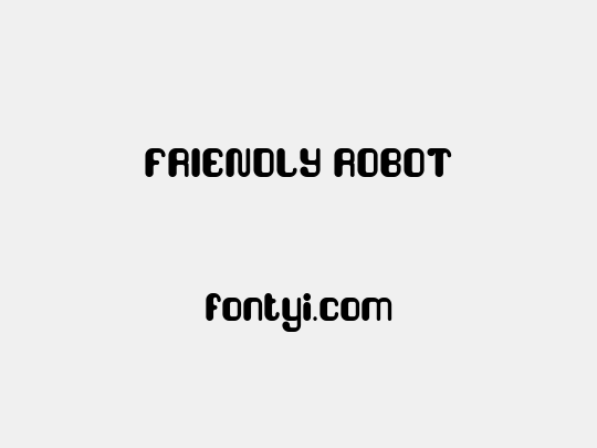 FRIENDLY ROBOT