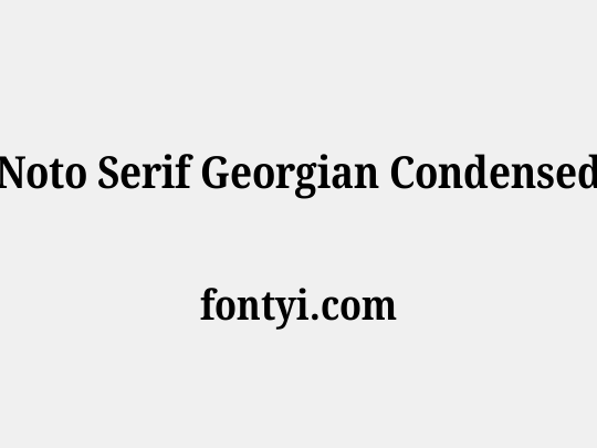 Noto Serif Georgian Condensed