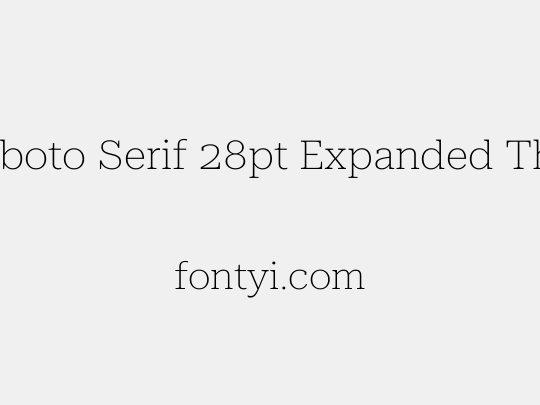 Roboto Serif 28pt Expanded Thin