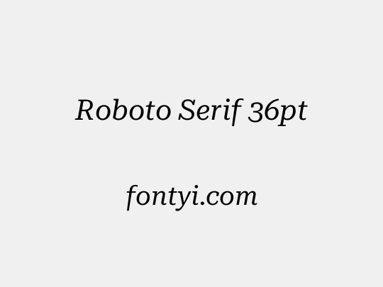 Roboto Serif 36pt