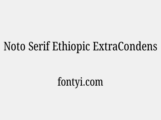Noto Serif Ethiopic ExtraCondensed