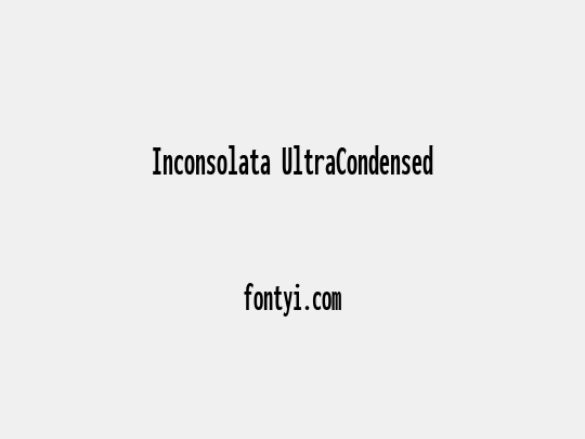 Inconsolata UltraCondensed
