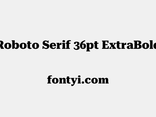 Roboto Serif 36pt ExtraBold