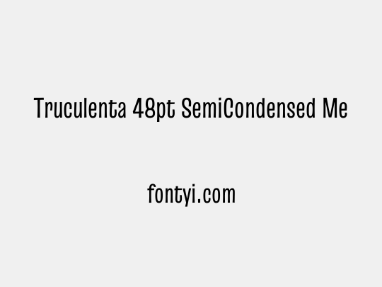 Truculenta 48pt SemiCondensed Medium