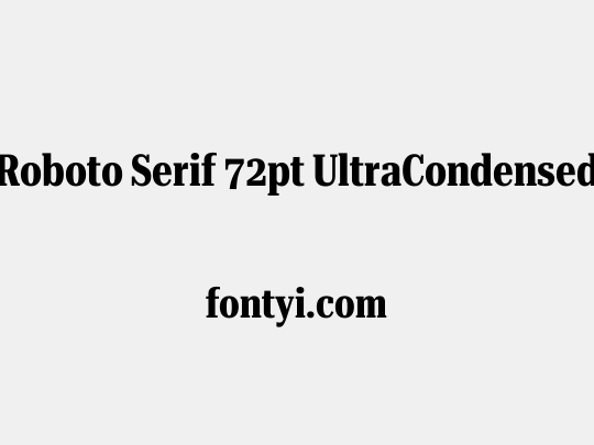 Roboto Serif 72pt UltraCondensed