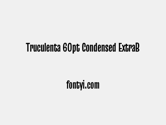 Truculenta 60pt Condensed ExtraBold