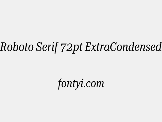 Roboto Serif 72pt ExtraCondensed