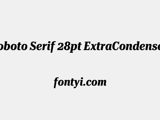 Roboto Serif 28pt ExtraCondensed