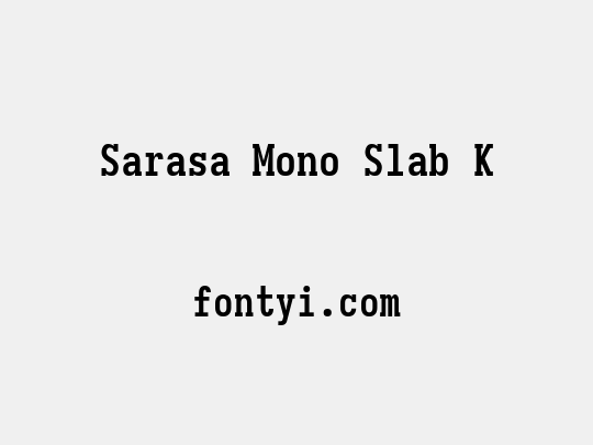 Sarasa Mono Slab K
