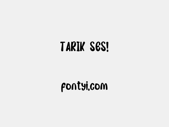 TARIK SES!