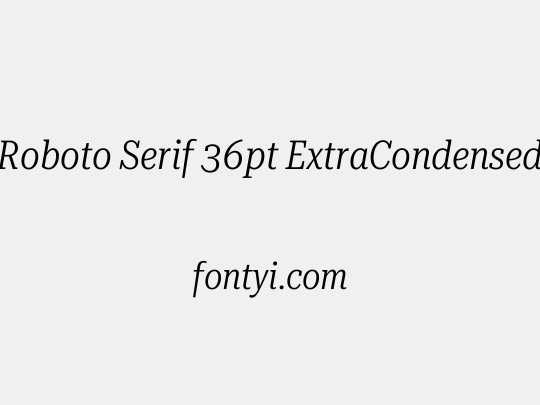 Roboto Serif 36pt ExtraCondensed Light