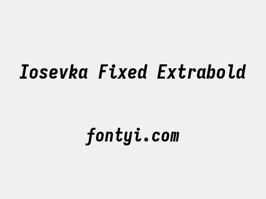 Iosevka Fixed Extrabold